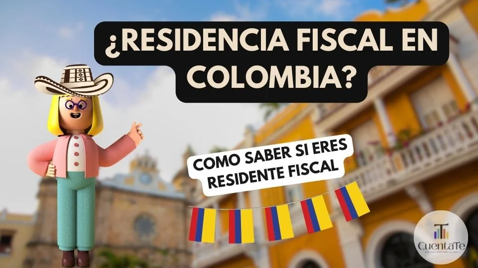 RESIDENCIA FISCAL EN COLOMBIA